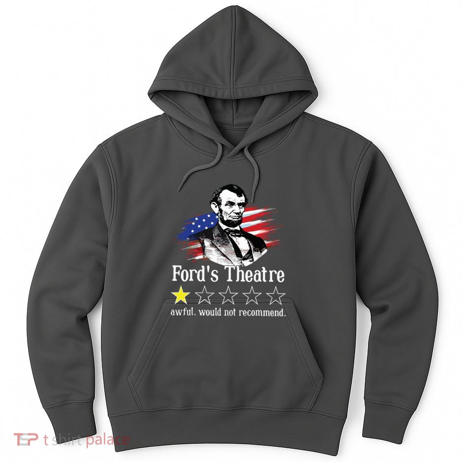 4th Of July Fords Theatre Awful Would Not Recommend Review Hoodie