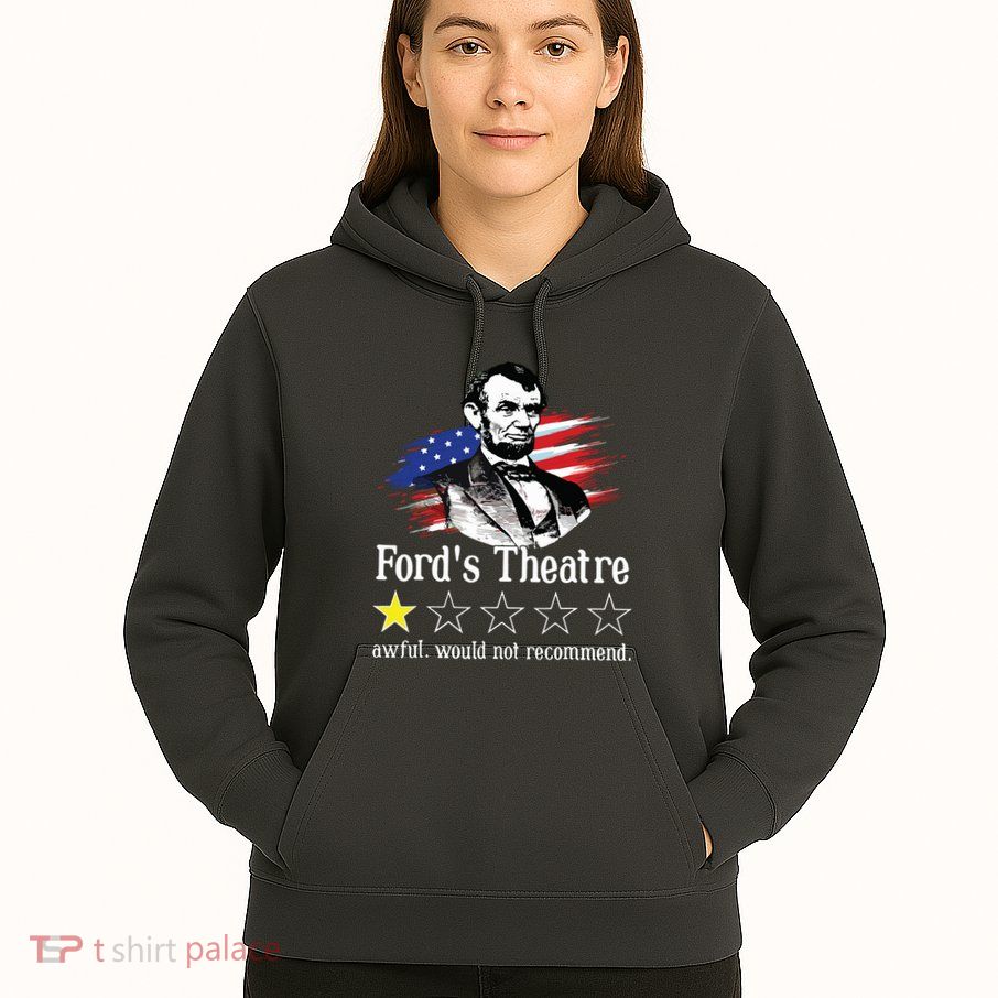 4th Of July Fords Theatre Awful Would Not Recommend Review Hoodie