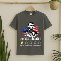 4th Of July Fords Theatre Awful Would Not Recommend Review T-Shirt