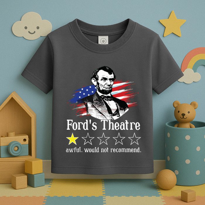 4th Of July Fords Theatre Awful Would Not Recommend Review Toddler T-Shirt