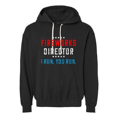 4th Of July Fireworks Director I Run You Run Garment-Dyed Fleece Hoodie