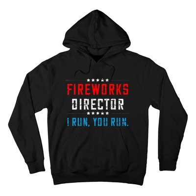 4th Of July Fireworks Director I Run You Run Hoodie