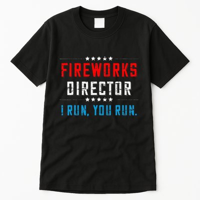 4th Of July Fireworks Director I Run You Run Tall T-Shirt