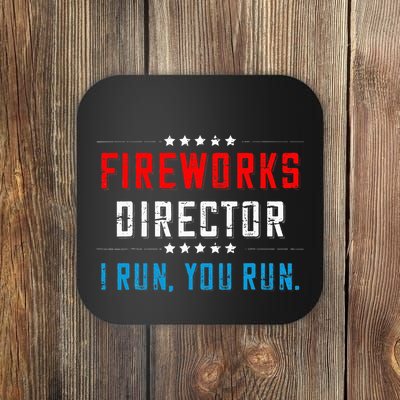 4th Of July Fireworks Director I Run You Run Coaster