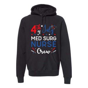 4th of July Med Surg Nurse Crew Stars and Stripes Fireworks Premium Hoodie