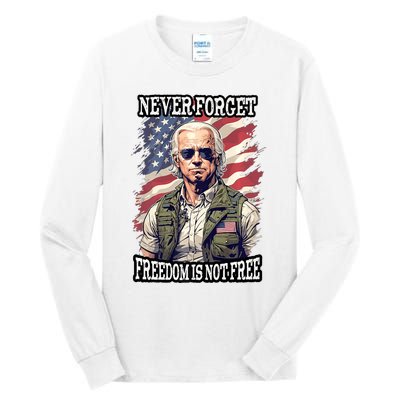 4th Of July Funny Joe Biden Never Forget Freedom Is Not Free Tall Long Sleeve T-Shirt