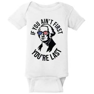 4th Of July If You Aint First Youre Last Us President Baby Bodysuit