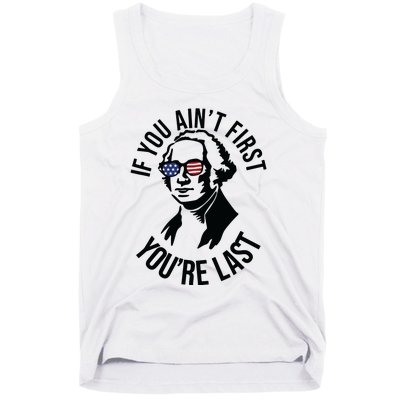 4th Of July If You Aint First Youre Last Us President Tank Top