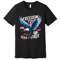 4th Of July Freedom Born To Be Free Premium T-Shirt