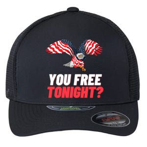 4th Of July You Free Tonight Funny Gift Flexfit Unipanel Trucker Cap