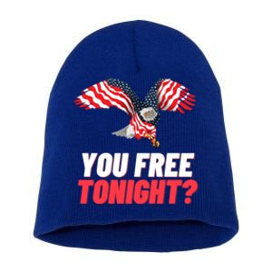 4th Of July You Free Tonight Funny Gift Short Acrylic Beanie