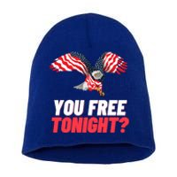 4th Of July You Free Tonight Funny Gift Short Acrylic Beanie