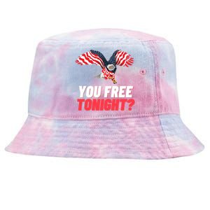 4th Of July You Free Tonight Funny Gift Tie-Dyed Bucket Hat