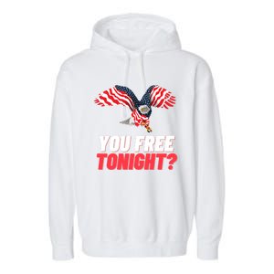 4th Of July You Free Tonight Funny Gift Garment-Dyed Fleece Hoodie