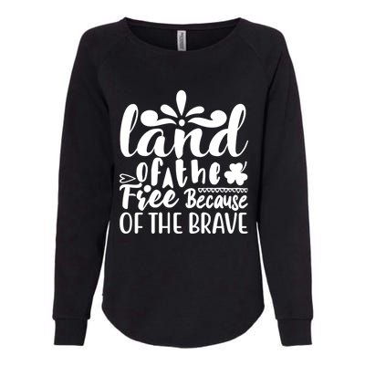 4th Of July Gift Funny Gift Land Of The Free Because Of The Brave Gift Womens California Wash Sweatshirt