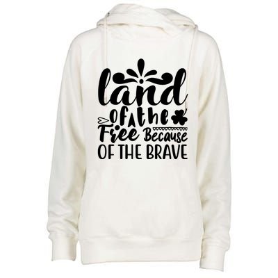 4th Of July Gift Funny Gift Land Of The Free Because Of The Brave Gift Womens Funnel Neck Pullover Hood