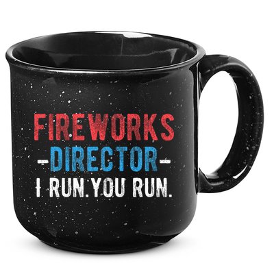 4th Of July Fireworks Director I Run You Run 15oz Campfire Ceramic Mug