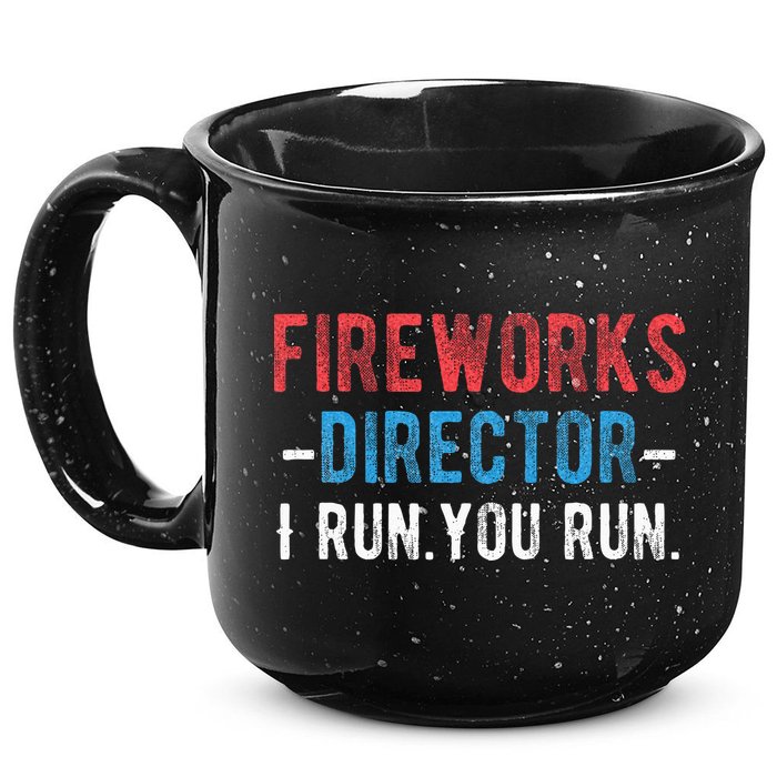 4th Of July Fireworks Director I Run You Run 15oz Campfire Ceramic Mug