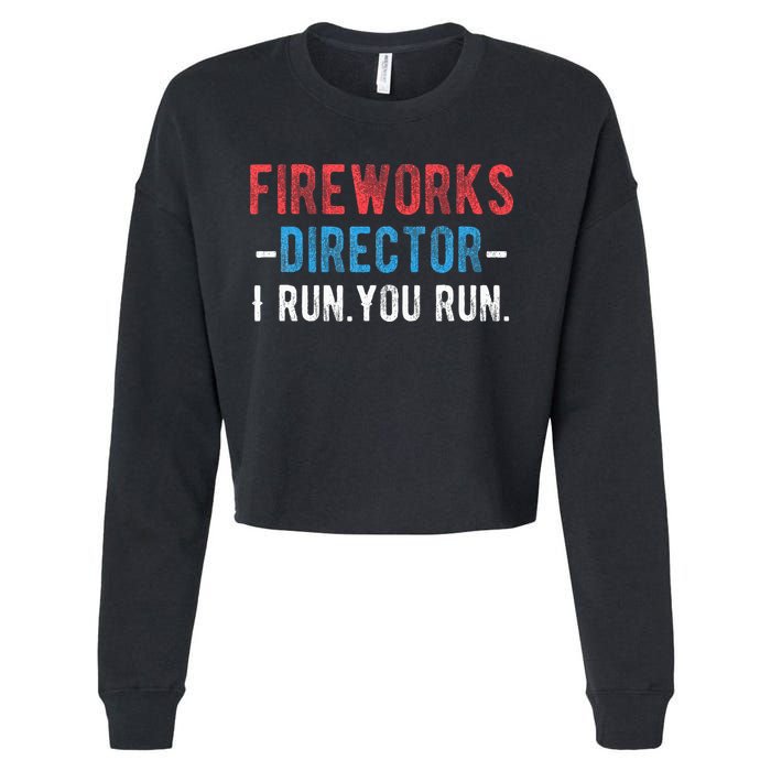 4th Of July Fireworks Director I Run You Run Cropped Pullover Crew