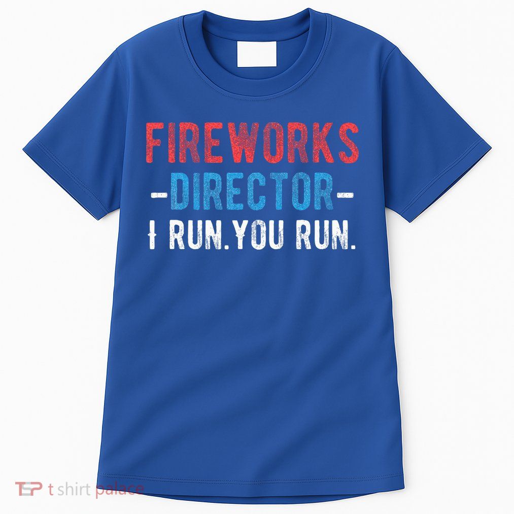 4th Of July Fireworks Director I Run You Run Tall T-Shirt