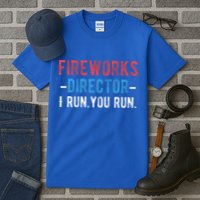 4th Of July Fireworks Director I Run You Run Tall T-Shirt