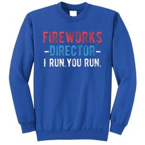 4th Of July Fireworks Director I Run You Run Tall Sweatshirt