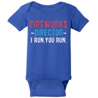 4th Of July Fireworks Director I Run You Run Baby Bodysuit