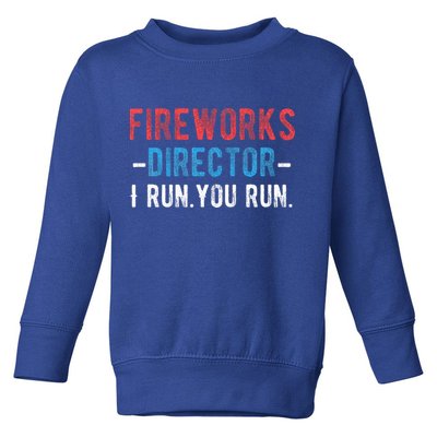4th Of July Fireworks Director I Run You Run Toddler Sweatshirt