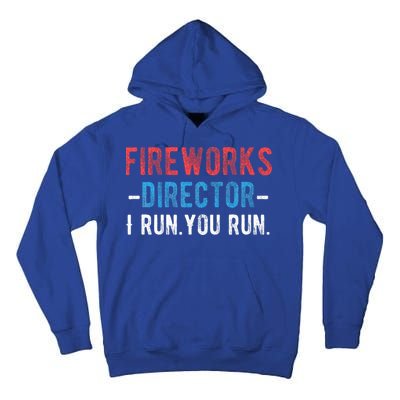 4th Of July Fireworks Director I Run You Run Tall Hoodie