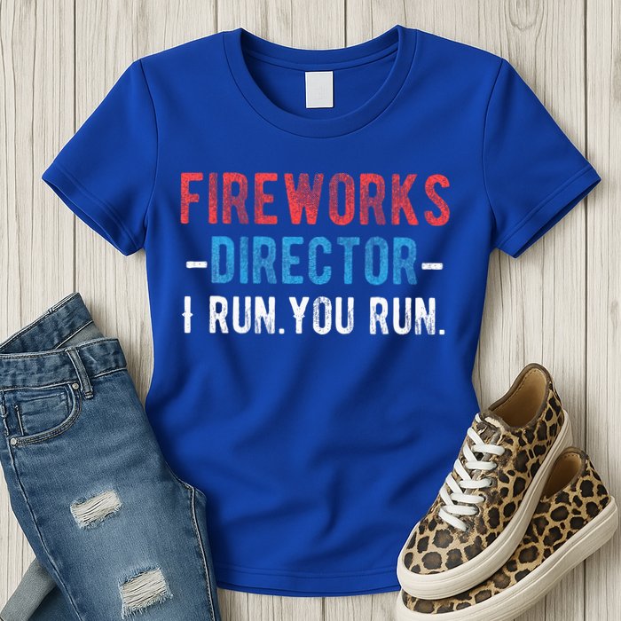 4th Of July Fireworks Director I Run You Run Womens T-Shirt