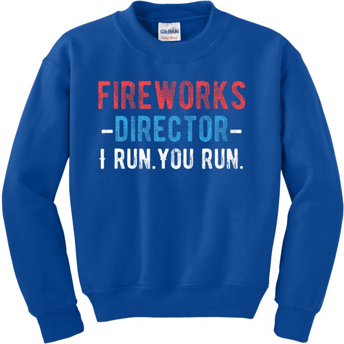 4th Of July Fireworks Director I Run You Run Kids Sweatshirt