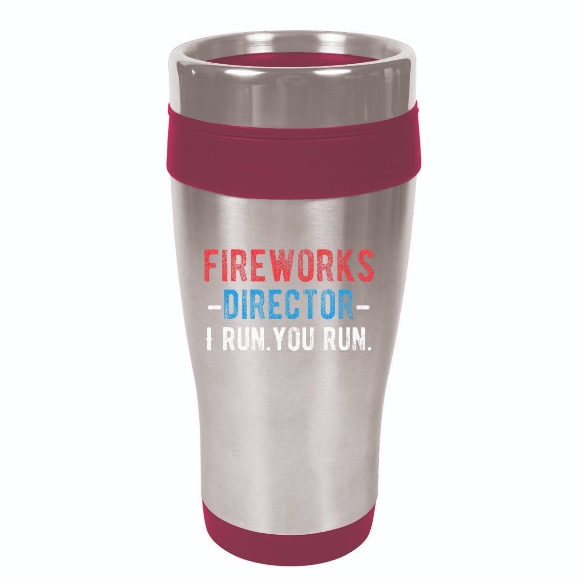 4th Of July Fireworks Director I Run You Run 16oz Travel Tumbler