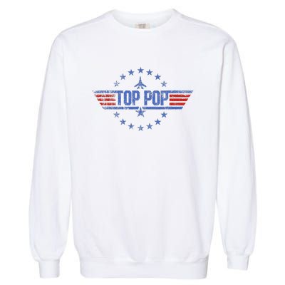 4th Of July Funny Family Patriotic Top Pop Fathers Day Garment-Dyed Sweatshirt