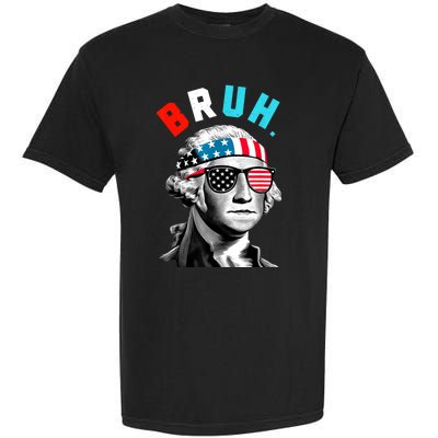 4th Of July 2024 George Washington Bruh Garment-Dyed Heavyweight T-Shirt