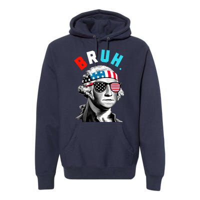 4th Of July 2024 George Washington Bruh Premium Hoodie