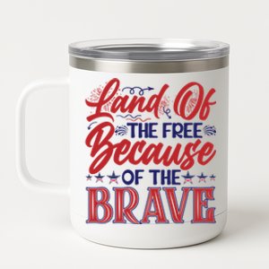 4th Of July Land Of The Free Because The Brave Patriotic Great Gift 12 oz Stainless Steel Tumbler Cup