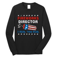 4th Of July Fireworks Director I Run You Run Long Sleeve Shirt