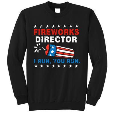 4th Of July Fireworks Director I Run You Run Sweatshirt