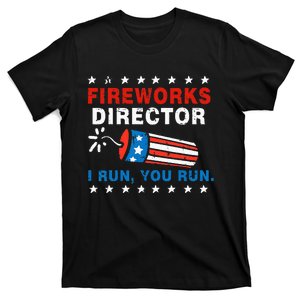 4th Of July Fireworks Director I Run You Run T-Shirt