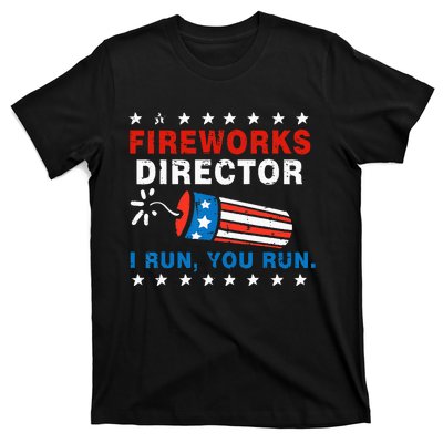 4th Of July Fireworks Director I Run You Run T-Shirt