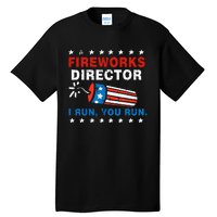 4th Of July Fireworks Director I Run You Run Tall T-Shirt