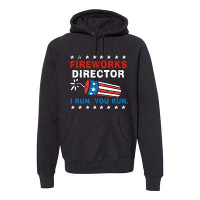 4th Of July Fireworks Director I Run You Run Premium Hoodie