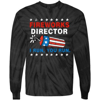 4th Of July Fireworks Director I Run You Run Tie-Dye Long Sleeve Shirt