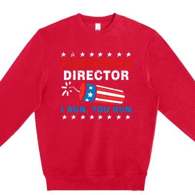 4th Of July Fireworks Director I Run You Run Premium Crewneck Sweatshirt