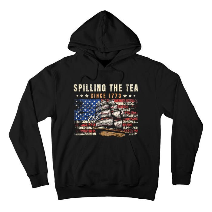 4th Of July Spilling The Tea Since 1773 Tall Hoodie