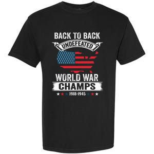 4th Of July Back To Back Undefeated World War Champs Garment-Dyed Heavyweight T-Shirt