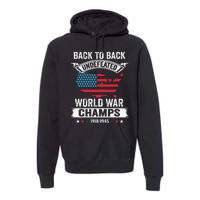 4th Of July Back To Back Undefeated World War Champs Premium Hoodie