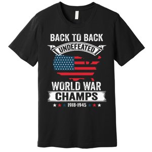 4th Of July Back To Back Undefeated World War Champs Premium T-Shirt