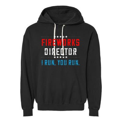 4th Of July Fireworks Director I Run You Run Garment-Dyed Fleece Hoodie