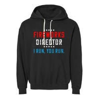 4th Of July Fireworks Director I Run You Run Garment-Dyed Fleece Hoodie